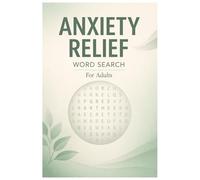 Anxiety Relief Word Search for Adults: A Calm Puzzle Book for Stress Reduction, Mindful Focus, and Thoughtful Gift Giving