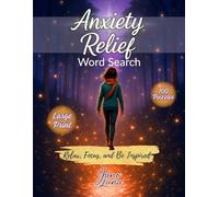 Anxiety Relief Word Search: Large Print Word Find Puzzles with Calming Words and Inspirational Quotes to Reduce Anxiety and Stress, Build Calm, and Boost Mental Wellness for Adults & Teens