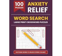 Anxiety Relief Word Search Puzzle Book For Adults and Seniors: Soothing Words to Relieve Stress: 100 Large Print Puzzles with Calming Words to Help You Relax
