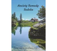 Anxiety Remedy Sudoku: A Quiet Escape for an Overactive Mind | 6x9 inches, 120 pages | 100 “very easy” sudoku puzzles, solutions included