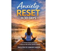 Anxiety Reset in 30 Days: A practical, step-by-step guide designed to help you stop overthinking, regulate emotional triggers, and calm anxiety episodes using simple, science-backed techniques.