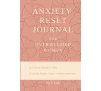 Anxiety Reset Journal for Overwhelmed Women: 30 Days of Prompts & Tools to Let Go, Breathe Deep & Reclaim Your Calm