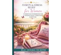 ANXIETY & STRESS RELIEF FOR WOMEN: A CHRISTIAN WORKBOOK FOR FINDING PEACE THROUGH SCRIPTURE