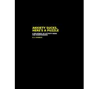 Anxiety Sucks, Here's a Puzzle: A Relatable AF Activity Book for Overthinkers: Word Searches, Journal Prompts, and Darkly Funny Puzzles for the Stressed and Spiraling
