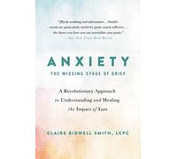 Claire Bidwell Smith Anxiety: The Missing Stage of Grief (Tascabile)