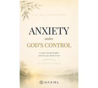 Anxiety Under God's Control: A 21-Day Devotional to Quiet Racing Thoughts and Rest Your Mind in God