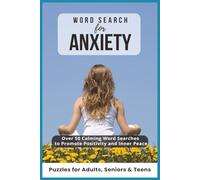Anxiety Word Search Puzzle Book: Word Searches with Easy to Read Print about Relaxing Puzzles for Mindfulness and Stress Relief | Over 50 Calming Word Searches to Promote Positivity and Inner Peace.