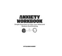 Anxiety Workbook: A Practical Guide to Calm Your Mind and Reduce Overthinking