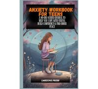 Anxiety Workbook for Teens: A 90-Day Guided Journal to Help You Cope with Stress, Build Confidence & Find Inner Peace: Daily Prompts, Mood Trackers, ... & Boys Dealing with Anxiety, Overthinking,