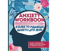 Anxiety Workbook for Teens and Young Adults with ADHD: A Guide to Managing Anxiety with ADHD | CBT Tools for Anxious Thoughts