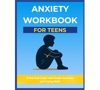 Anxiety Workbook for Teens: Simple Tools to Reduce Stress, Build Confidence, and Feel Calm