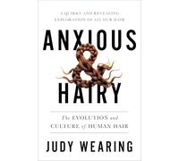 Anxious and Hairy: The Evolution and Culture of Human Hair