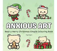 Anxious Art Bear-y Merry Christmas Cosy Colouring Book: mental health stress relief for anxiety depression neurodivergent kids and adults, large bold easy cozy coloring.