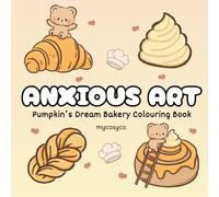Anxious Art Pumpkin's Dream Bakery Cosy Colouring Book: mental health stress relief for anxiety depression neurodivergent kids and adults, large bold easy cozy coloring.
