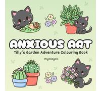 Anxious Art Tilly's Garden Adventure Cosy Colouring Book: mental health stress relief for anxiety depression neurodivergent kids and adults, large bold easy cozy coloring.