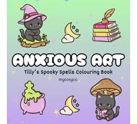 Anxious Art Tilly's Spooky Spells Cosy Colouring Book: mental health stress relief for anxiety depression neurodivergent kids and adults, large bold easy cozy coloring.