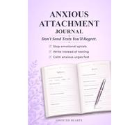 Anxious Attachment Recovery Journal: A No Contact Workbook for Letting go of Emotionally Unavailable Relationships