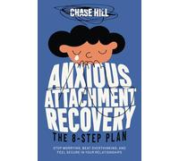 Anxious Attachment Recovery: The 8-Step Plan: Stop Worrying, Beat Overthinking, and Feel Secure in Your Relationships