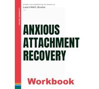 Anxious Attachment Recovery: The Workbook