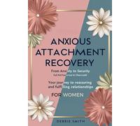 Anxious Attachment Recovery: Your Journey to Reassuring and Fulfilling Relationship
