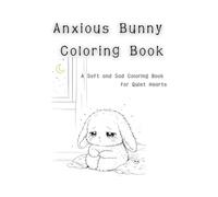 Anxious Bunny Coloring Book: A Soft and Sad Coloring Book for Quiet Hearts