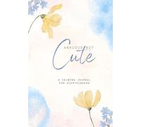 Anxious but Cute: A 9-Week Self-Care Journal for Overthinkers, Sensitive Souls & Anxious Minds - Guided Prompts, Mood Trackers & Gentle Affirmations to Reduce Stress and Feel Calmer