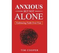 Anxious But Not Alone: Embracing Faith Over Fear