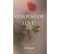 Anxious for Love: Healing your anxious attachment style