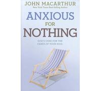 Anxious for Nothing: God's Cure for the Cares of Your Soul