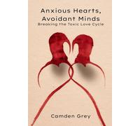 Anxious Hearts, Avoidant Minds: Breaking the Toxic Love Cycle