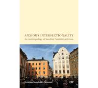Anxious Intersectionality: An Anthropology of Swedish Feminist Activism