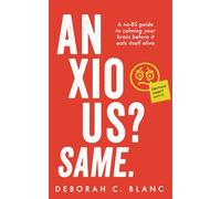 Anxious? Same: A no-BS guide to calming your brain before it eats itself alive