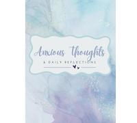 Anxious Thoughts & Daily Reflections: Tracking Worries, Finding Calm, and Embracing Progress