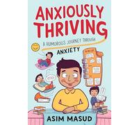 Anxiously Thriving: A Humorous Journey through Anxiety