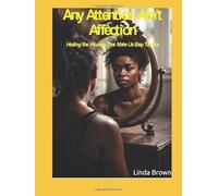 Any Attention Ain’t Affection: Healing the Wounds That Make Us Easy Targets