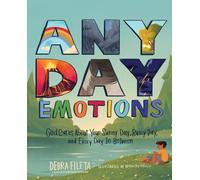 Any Day Emotions: God Cares About Your Sunny Day, Rainy Day, and Every Day in Between