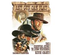 Any Gun Can Play: The Essential Guide to Euro-westerns