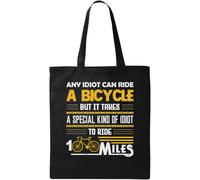 Any Idiot Can Ride A Bicycle But It Takes Special Kind of Idiot to Ride 100 Miles Borsa in cotone ecologico naturale nero, Nero , Taglia unica