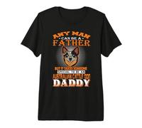 Any Man Can Be A Father Australian Cattle Daddy Dog Dad Maglietta Premium