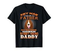 Any Man Can Be A Father Basset Hound Daddy Funny Dog Dad Maglietta