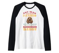 Any Man Can Be A Father Bloodhound Daddy Funny Dog Lover Maglia con Maniche Raglan