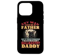 Any Man Can Be A Father Bullmastiff Daddy Funny Dog Lover Custodia per iPhone 16 Pro