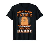 Any Man Can Be A Father Chow Chow Dog Daddy Maglietta