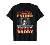 Any Man Can Be A Father Pit Bull Daddy Funny Dog Lover Maglietta