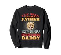 Any Man Can Be A Father Pomeranian Daddy Funny Dog Lover Felpa