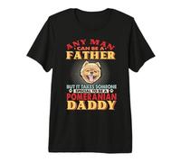 Any Man Can Be A Father Pomeranian Daddy Funny Dog Lover Maglietta Premium