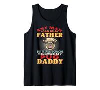 Any Man Can Be A Father Pug Daddy Funny Dog Lover Canotta