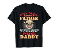 Any Man Can Be A Father Pug Daddy Funny Dog Lover Maglietta