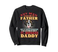 Any Man Can Be A Father St Bernard Daddy Funny Dog Lover Felpa
