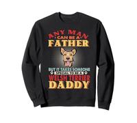 Any Man Can Be A Father Welsh Terrier Daddy Funny Dog Lover Felpa